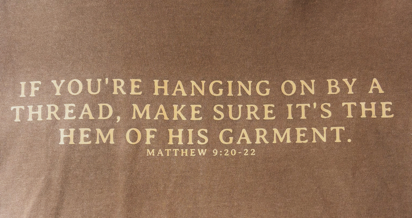 "Hanging on By The Hem of His Garment" Tee