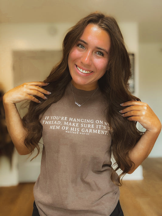 "Hanging on By The Hem of His Garment" Tee